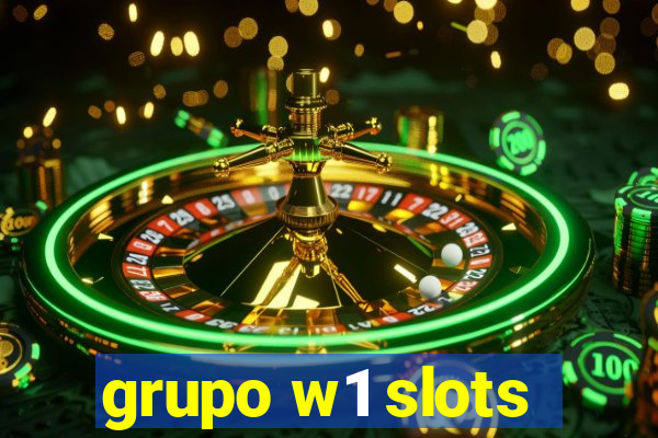grupo w1 slots
